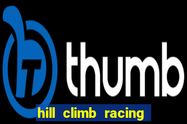 hill climb racing dinheiro infinito 2